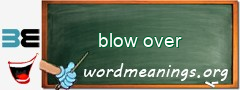 WordMeaning blackboard for blow over